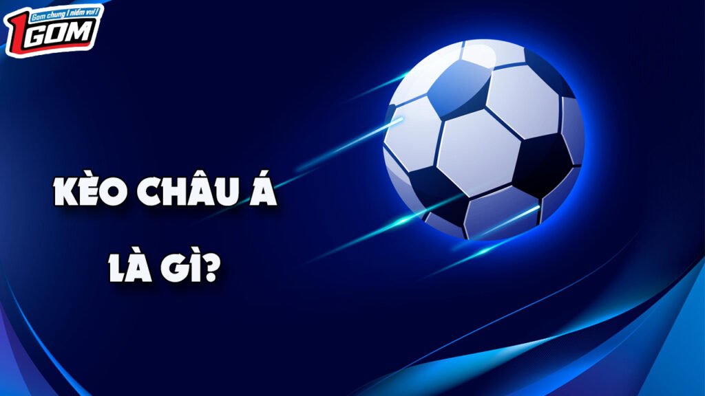 Kèo Châu Á là gì
