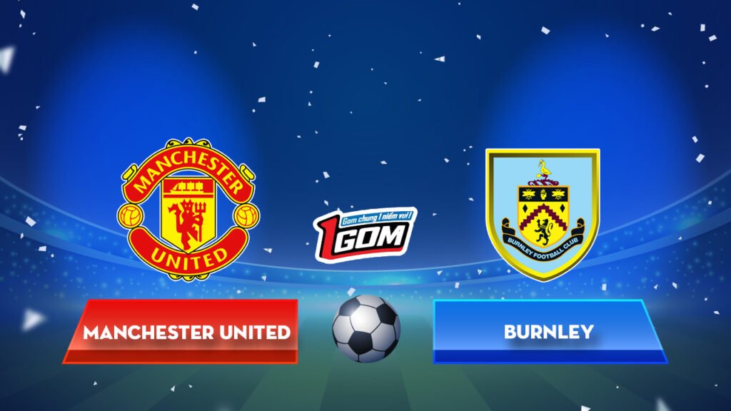 Soi kèo Manchester United vs Burnley