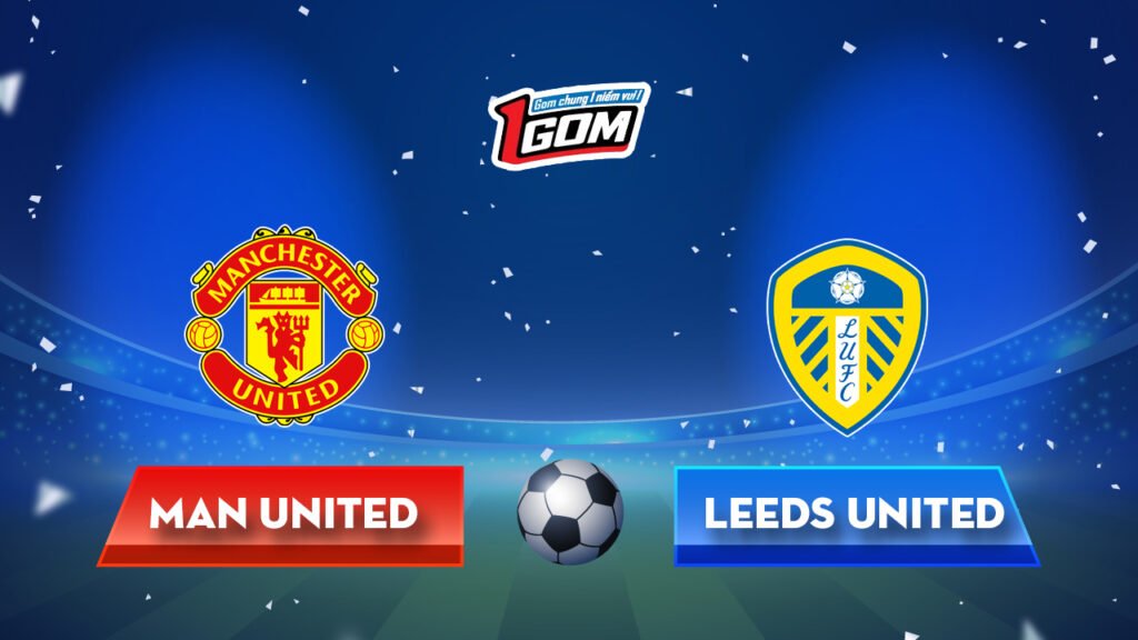 Soi kèo Man United vs Leeds United