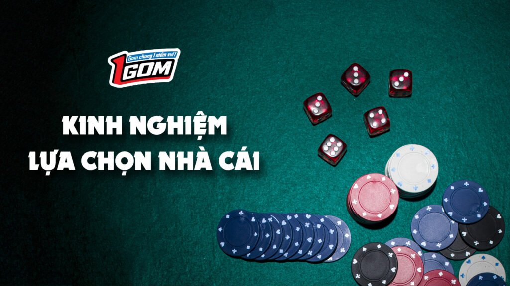 Kinh nghiệm lựa chọn nhà cái