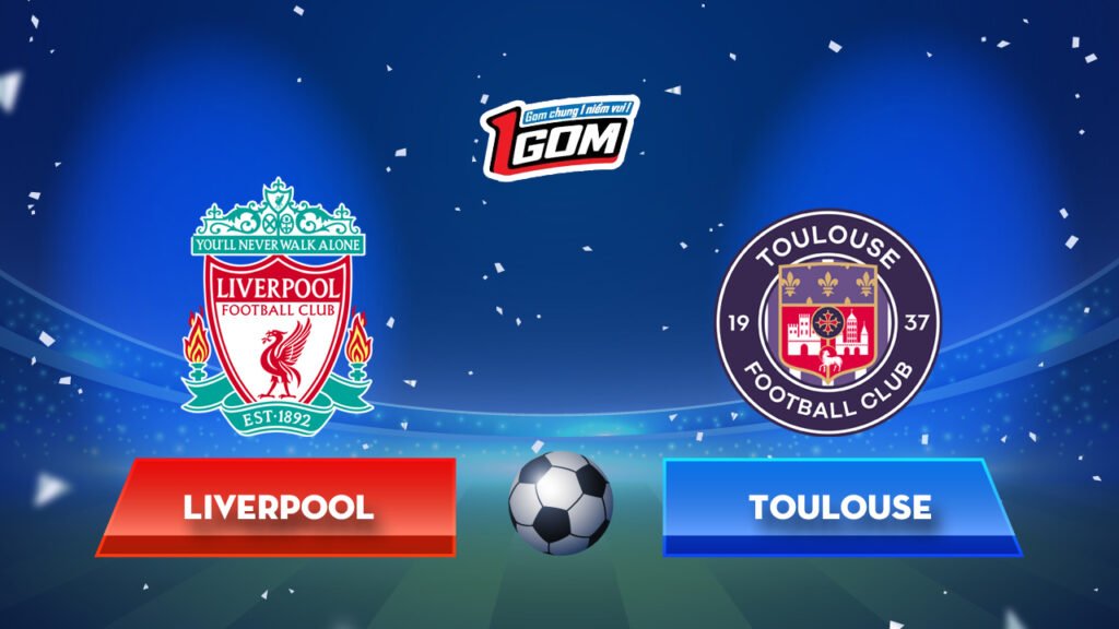 Soi kèo Liverpool vs Toulouse