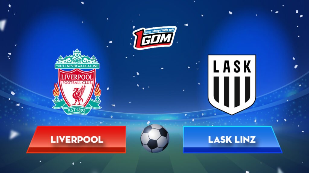 Soi kèo Liverpool vs LASK Linz