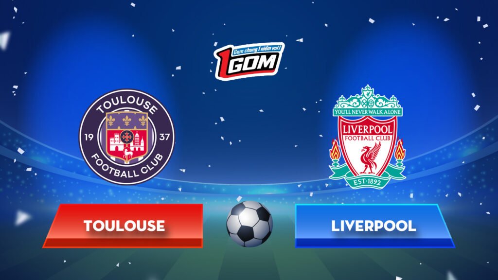 Soi kèo Toulouse vs Liverpool