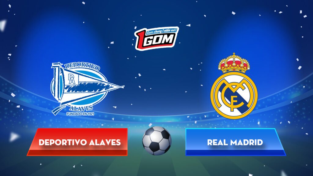 Soi kèo Deportivo Alaves vs Real Madrid