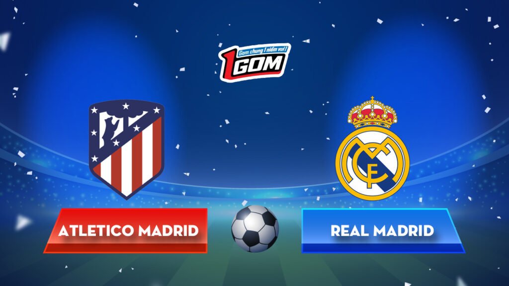 Soi kèo Atletico Madrid vs Real Madrid