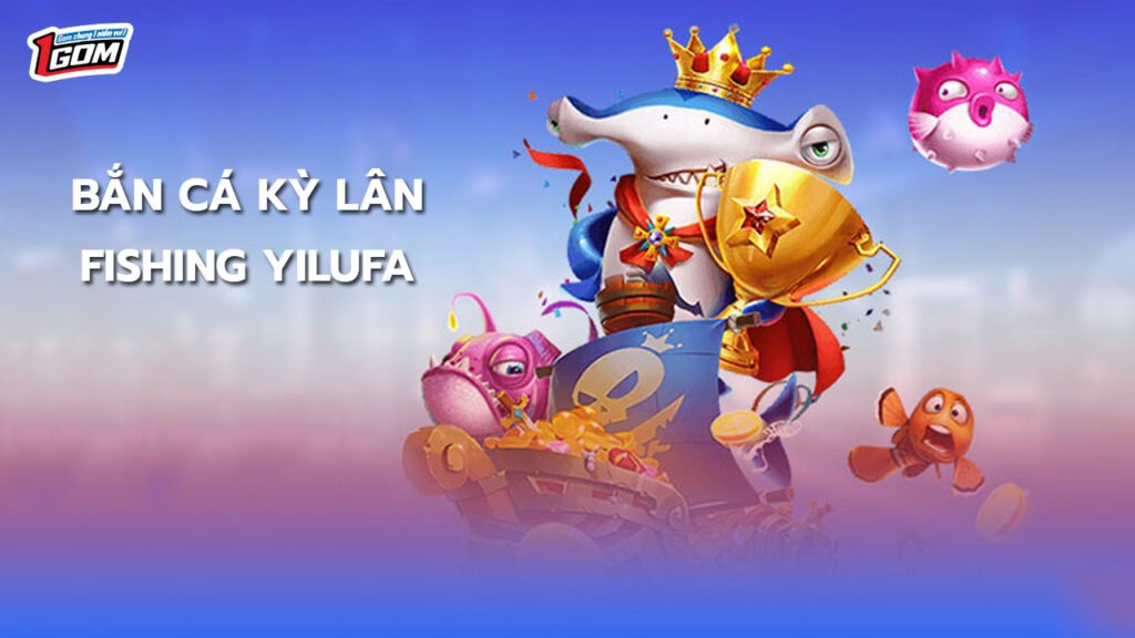 cách chơi Bắn cá Kỳ lân Fishing Yilufa