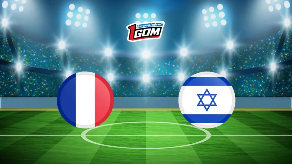 Soi kèo Pháp vs Israel